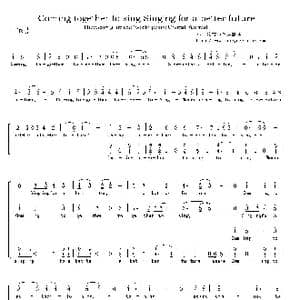 Coming together to sing Singing for a better future_歌曲简谱_词曲:佚名 佚名
