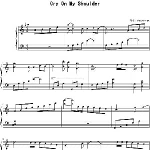 Cry On My Shoulder 钢琴谱 zhouhaoran制谱
