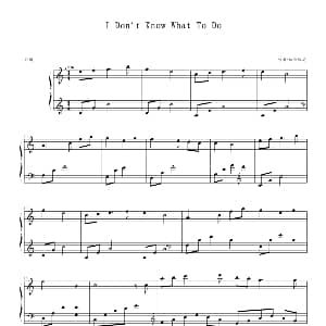 I Don't Know What To Do 钢琴谱 泠泠飘花